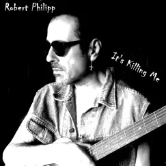 It's Killing Me - Single by Robert Philipp album reviews, ratings, credits