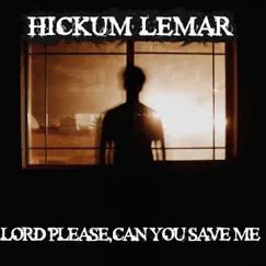 Lord Please, Can You Save Me - Single by HICKUM LEMAR album reviews, ratings, credits