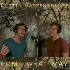 Come What May - Single by Dustin Hatzenbuhler album reviews, ratings, credits