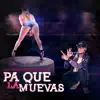 Pa Que la Muevas - Single album lyrics, reviews, download