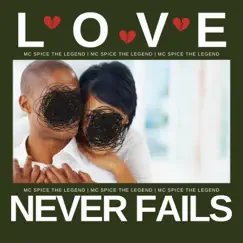 Love Never Fails - Single by MC Spice The Legend album reviews, ratings, credits