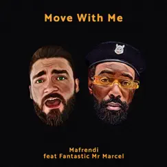 Move With Me (feat. Fantastic Mr Marcel) - Single by Mafrendi album reviews, ratings, credits