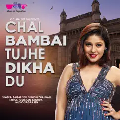 Chal Bambai Tujhe Dikha Du - Single by Sagar Sen & Sunidhi Chauhan album reviews, ratings, credits