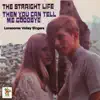 The Straight Life / Then You Can Tell Me Goodbye album lyrics, reviews, download