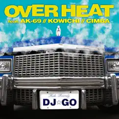 OVER HEAT (feat. AK-69, KOWICHI & CIMBA) Song Lyrics