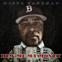 Run Me My Money - Single by Mizta Sandman album reviews, ratings, credits