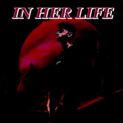 In Her Life - Single by Harvy album reviews, ratings, credits