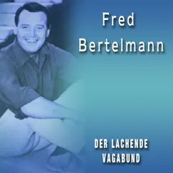 Der lachende Vagabund by Fred Bertelmann album reviews, ratings, credits