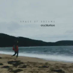 Oscillation - Single by SPACE OF DREAMS album reviews, ratings, credits