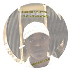 Current Situation (feat. Kelvin Momo) Song Lyrics