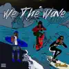 We the Wave - Single album lyrics, reviews, download