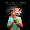 Haciendo el Amor (feat. Cojo Crazy) - Single album lyrics, reviews, download