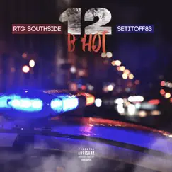 12 B Hot - Single by RTG Southside & Setitoff83 album reviews, ratings, credits