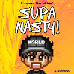 Supa Nasty! - Single by BRYSON THE ALIEN album reviews, ratings, credits