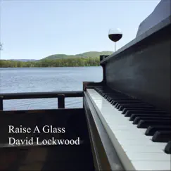 Raise a Glass - Single by David Lockwood album reviews, ratings, credits