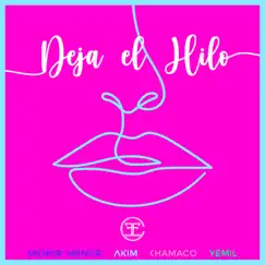 Deja el Hilo (feat. Chamaco) - Single by Menor Menor, Akim & Yemil album reviews, ratings, credits