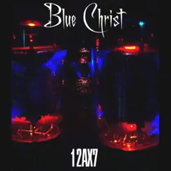 12Ax7 by Blue Christ album reviews, ratings, credits