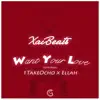Want Your Love (feat. 1TakeOcho & Ellah) - Single album lyrics, reviews, download