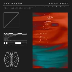 Miles Away - Single (feat. Alexander Vincent) - Single by Kan Wakan album reviews, ratings, credits