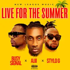 Live for the Summer - Single by Busy Signal, Ajji & Stylo G album reviews, ratings, credits