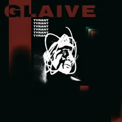 Tyrant - Single by Glaive album reviews, ratings, credits