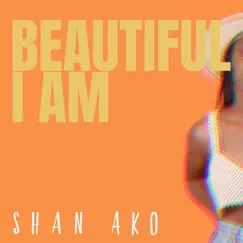 Beautiful I Am - Single by Shan Ako album reviews, ratings, credits