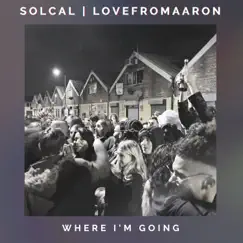 Where I'm Going (feat. Lovefromaaron) Song Lyrics