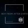 Boy From After Earth album lyrics, reviews, download