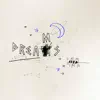 Dreams (feat. KingJet) - Single album lyrics, reviews, download