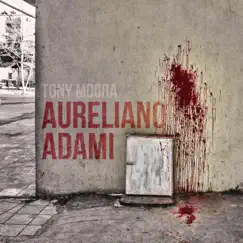 Aureliano Adami - Single by Tony Mogra album reviews, ratings, credits