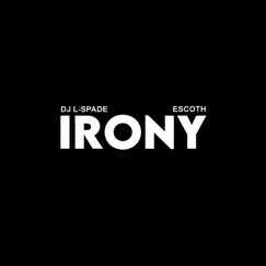 Irony - Single by DJ L-Spade album reviews, ratings, credits