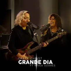 Grande Dia (feat. Nívea Soares) - Single by Grace Christ album reviews, ratings, credits
