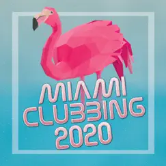 Miami Clubbing 2020 by Various Artists album reviews, ratings, credits