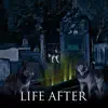 Life After - Single album lyrics, reviews, download