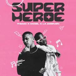 SuperHeroe - Single by Thiago, Danel & La 24seven album reviews, ratings, credits