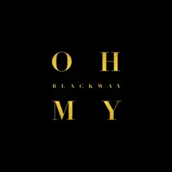 Oh My - Single by Blackway album reviews, ratings, credits