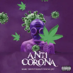 Anti Corona (feat. Keezy Young Jet) - Single by Marc Trvp album reviews, ratings, credits