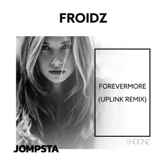 Forevermore (Uplink Remix) [Remixes] - Single by FROIDZ album download