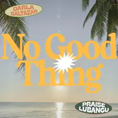 No Good Thing (feat. Praise Lubangu) - Single by Darla Baltazar album reviews, ratings, credits