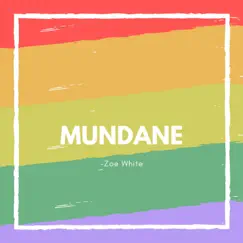 Mundane - Single by Zoe White album reviews, ratings, credits