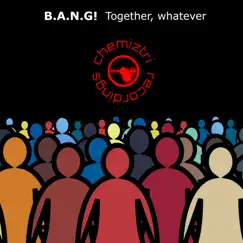 Together Whatever - Single by B.A.N.G! album reviews, ratings, credits