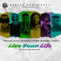 Live Your Life (feat. Neza, Neil Bajayo & Young D) Song Lyrics