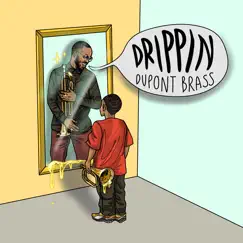 Drippin (feat. Halo Wheeler) - Single by Dupont Brass album reviews, ratings, credits