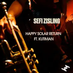 Happy Solar Return (feat. Kutiman) - Single by Sefi Zisling album reviews, ratings, credits