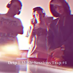Drtp Music Sessions Trap #1 Song Lyrics