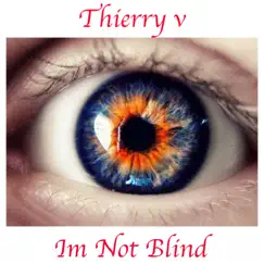 Im Not Blind - Single by Thierry v album reviews, ratings, credits