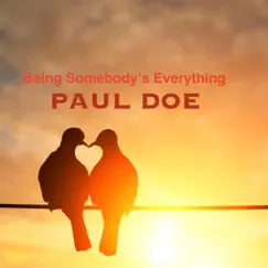 Being Somebody's Everything - Single by Paul Doe album reviews, ratings, credits