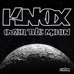 Over the Moon (Remixes) - Single by Knox album reviews, ratings, credits