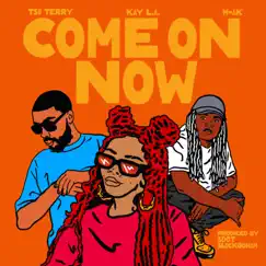Come On Now - Single by TSU Terry, Kay L.A. & M-AK album reviews, ratings, credits