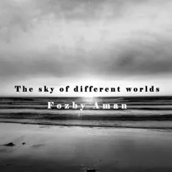The Sky of Different Worlds by Fozby Aman album reviews, ratings, credits